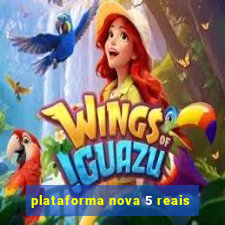 plataforma nova 5 reais